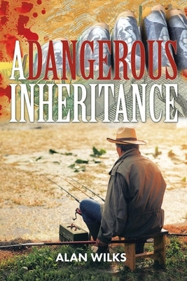 A Dangerous Inheritance by Wilks, Alan