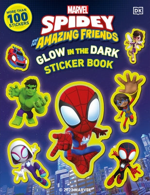 Marvel Spidey and His Amazing Friends Glow in the Dark Sticker Book: With More Than 100 Stickers by DK