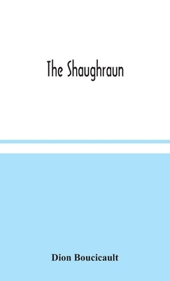 The Shaughraun by Boucicault, Dion
