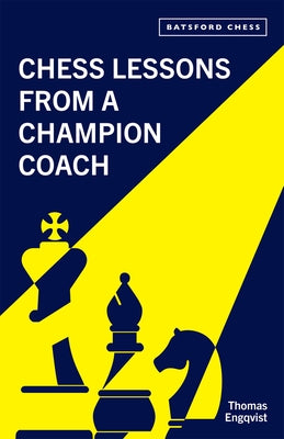 Chess Lessons from a Chess Champion Coach by Engqvist, Thomas