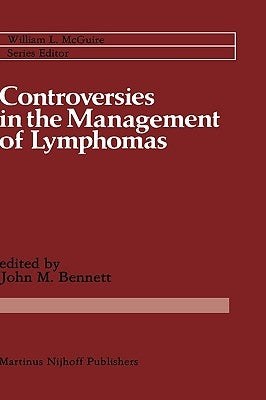 Controversies in the Management of Lymphomas: Including Hodgkin's Disease by Bennett, John M.
