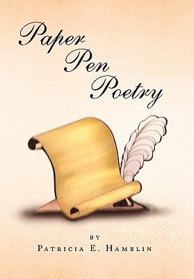Paper Pen Poetry by Patricia E. Hamblin