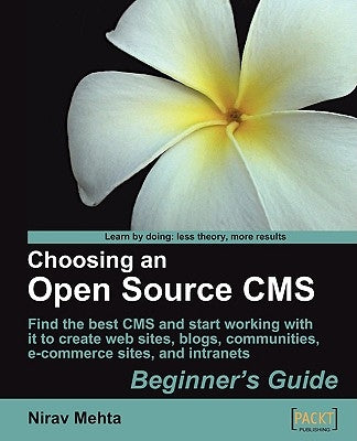 Choosing an Open Source CMS: Beginner's Guide by Mehta, Nirav
