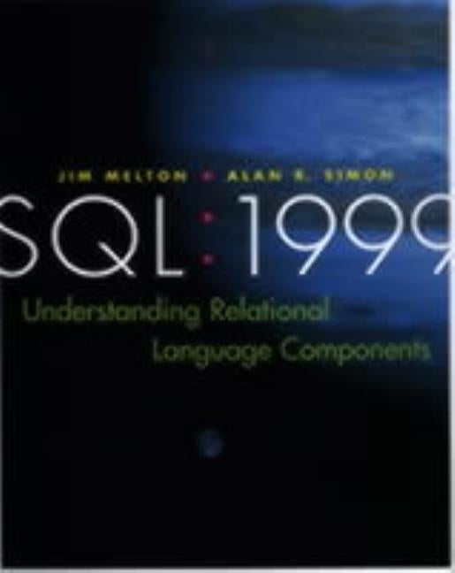 Sql: 1999: Understanding Relational Language Components by Melton, Jim