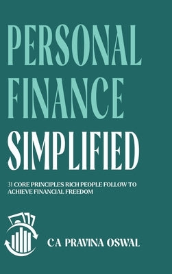 Personal Finance Simplified: 31 Core Principles Rich People Follow to Achieve Financial Freedom by Ca Pravina Oswal