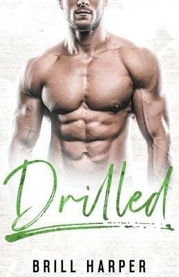 Drilled: A Blue Collar Bad Boys Book by Harper, Brill