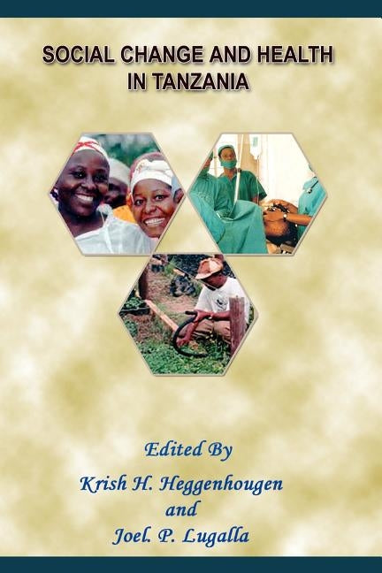 Social Change and Health in Tanzania by Heggenhougen, Kris H.