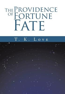 The Providence of Fortune: Fate by T. K. L. O. V. E.