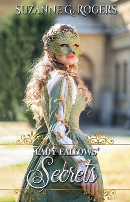 Lady Fallows' Secrets by Rogers, Suzanne G.