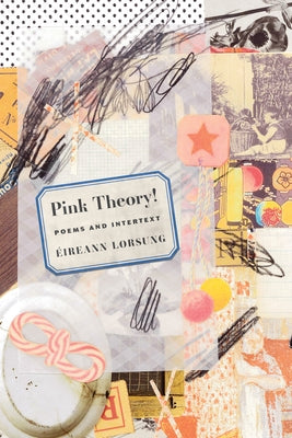 Pink Theory!: Poems and Intertext by Lorsung, Éireann