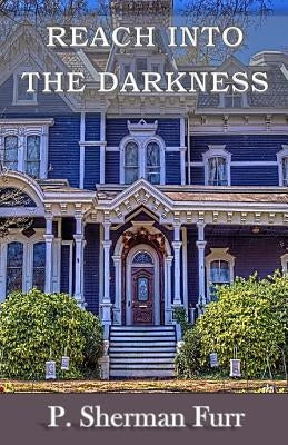 Reach Into The Darkness by Furr, P. Sherman