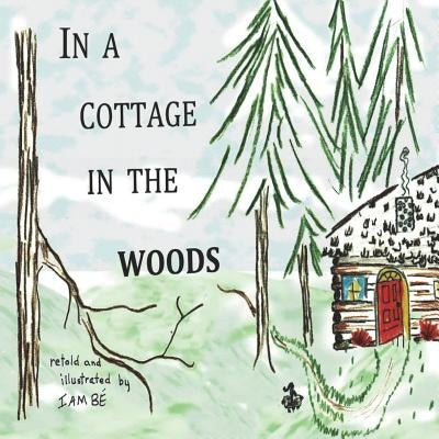 In A Cottage In The Woods by Iambe