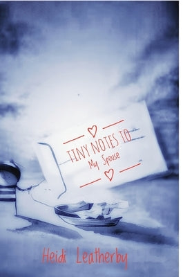 Tiny Notes to My Spouse by Leatherby, Heidi