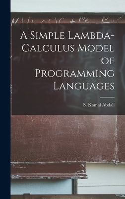 A Simple Lambda-calculus Model of Programming Languages by Abdali, S. Kamal