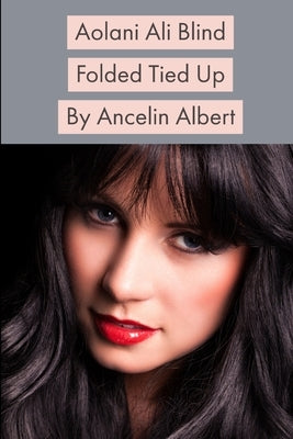 Aolani Ali Blind Folded Tied Up by Albert, Ancelin