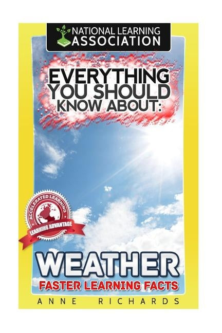 Everything You Should Know About Weather by Richards, Anne