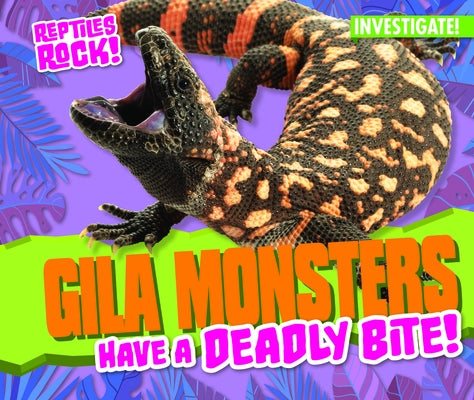 Gila Monsters Have a Deadly Bite! by Tobler, Elise