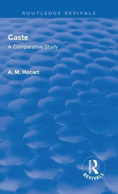 Revival: Caste (1950): A Comparative Study by Hocart, Arthur Maurice