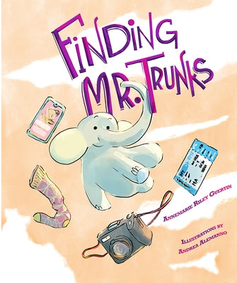 Finding Mr. Trunks: A Picture Book by Guertin, Annemarie Riley