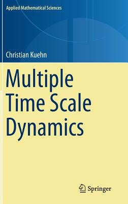 Multiple Time Scale Dynamics by Kuehn, Christian