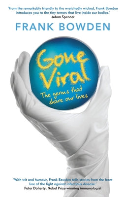Gone Viral: The Germs That Share Our Lives by Bowden, Frank