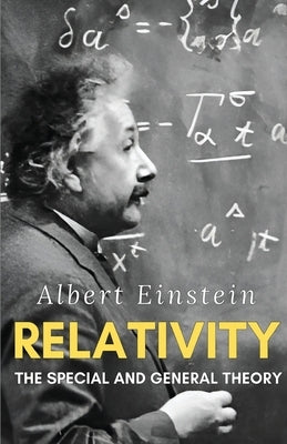 Relativity: The Special and General Theory by Einstein, Albert