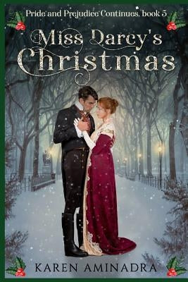Miss Darcy's Christmas by Aminadra, Karen