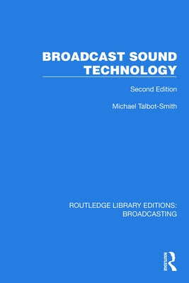 Broadcast Sound Technology by Talbot-Smith, Michael