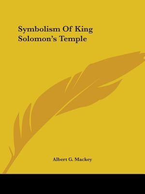 Symbolism Of King Solomon's Temple by Mackey, Albert G.