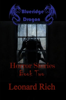 Blueridge Dragon Horror Stories Book Two by Rich, Leonard