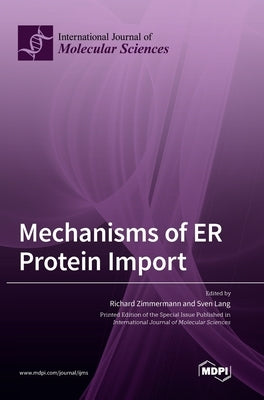 Mechanisms of ER Protein Import by Zimmermann, Richard