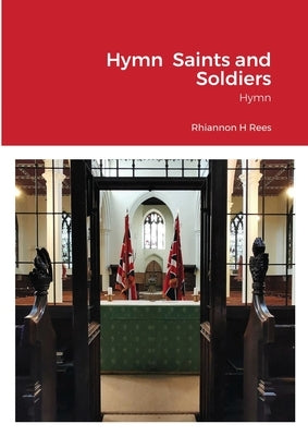 Hymn Saints and Soldiers: Hymn by Rees, Rhiannon