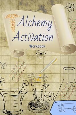 Alchemy Activation: Workbook by Alchemy, Crystal Divine
