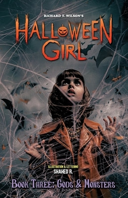 HALLOWEEN GIRL - Book Three: Gods & Monsters by Wilson, Richard T.