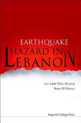 Earthquake Hazard in Lebanon by Elnashai, Amr Salah Eldin