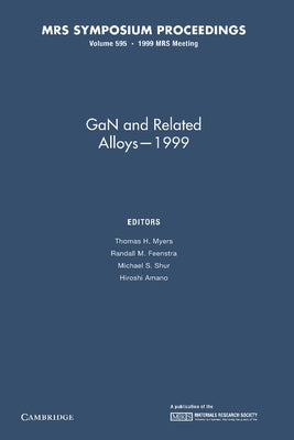 Gan and Related Alloys 1999: Volume 595 by Myers, Thomas H.