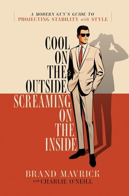 Cool on the Outside, Screaming on the Inside by O'Neill, Charles