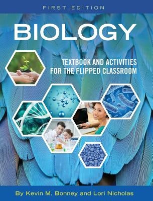 Biology: Textbook and Activities for the Flipped Classroom by Bonney, Kevin M.