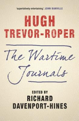 The Wartime Journals by Trevor-Roper, Hugh