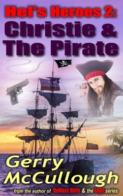 Hel's Heroes 2: Christie & The Pirate by McCullough, Gerry