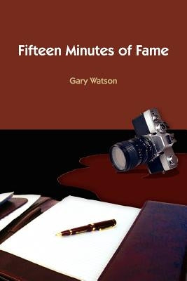 Fifteen Minutes of Fame by Watson, Gary