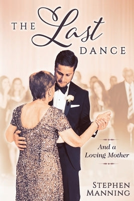 Last Dance: And a Loving Mother by Manning, Stephen Raymond