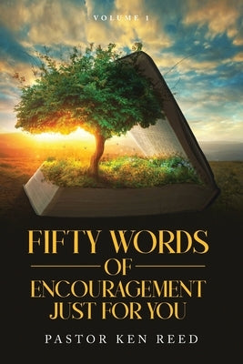 Fifty Words of Encouragement Just For You: Volume 1 by Reed, Pastor Ken