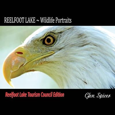 REELFOOT LAKE Wildlife Portraits: Tourism Council Edition by Spicer, Glen