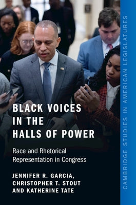 Black Voices in the Halls of Power: Race and Rhetorical Representation in Congress by Garcia, Jennifer R.