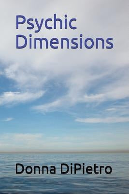 Psychic Dimensions by Dipietro, Donna