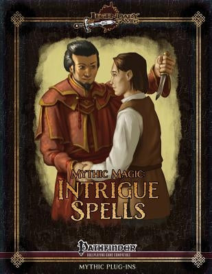 Mythic Magic: Intrigue Spells by Riggs, Alex