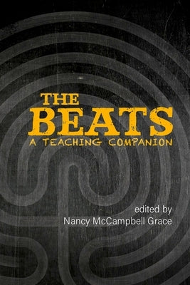 The Beats: A Teaching Companion by Grace, Nancy M.