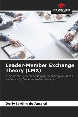 Leader-Member Exchange Theory (LMX) by Amaral, Derly Jardim Do