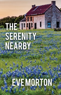 The Serenity Nearby by Morton, Eve